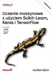Uczenie maszynowe z użyciem Scikit-Learn, Keras,Aurélien Géron Uczenie maszynowe z użyciem Scikit-Learn, Keras,Aurélien Géron
