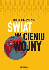 Świat w cieniu wojnyRobert Kuraszkiewicz