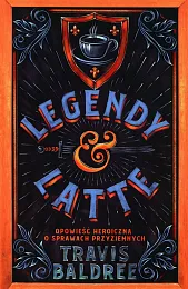 Legendy i LatteTravis Baldree Legendy i LatteTravis Baldree