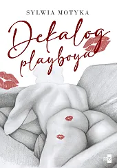 Dekalog playboyaSylwia Motyka Dekalog playboyaSylwia Motyka