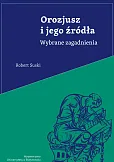 Orozjusz i jego źródła Wybrane zagadnienia Orozjusz i jego źródła Wybrane zagadnienia