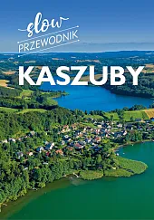 Kaszuby. Slow przewodnikMonika Gajewska