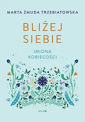 Bliżej siebieMarta Żmuda-Trzebiatowska