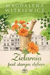 Zielarnia pod starym dębemMagdalena Witkiewicz