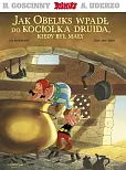 Asteriks. Jak Obeliks wpadł do kociołka druida, kiedy był mały Asteriks. Jak Obeliks wpadł do kociołka druida, kiedy był mały