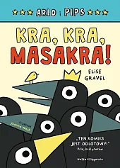 Arlo i Pips Kra, kra, masakra!Elise Gravel