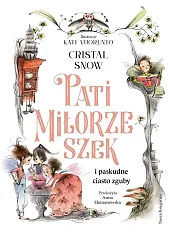 Pati Miłorzeszek i paskudne ciasto zgubyCristal Snow
