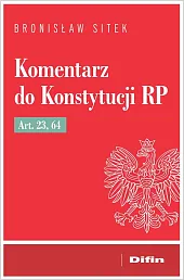 Komentarz do Konstytucji RP art. 23, 64 Komentarz do Konstytucji RP art. 23, 64
