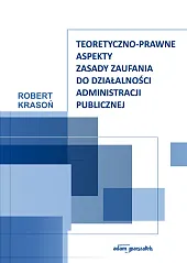 Teoretyczno-prawne aspekty zasady zaufania do działalności,Robert Krasoń