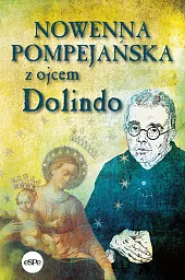 Nowenna pompejańska z ojcem DolindoKrzysztof Nowakowski