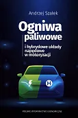 Ogniwa paliwowe i hybrydowe układy napędowe w motoryzacji Ogniwa paliwowe i hybrydowe układy napędowe w motoryzacji