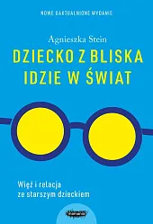 Dziecko z bliska idzie w światAgnieszka Stein Dziecko z bliska idzie w światAgnieszka Stein