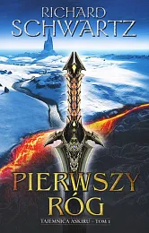 Pierwszy Róg Tajemnica Askiru Tom 1Richard Schwartz Pierwszy Róg Tajemnica Askiru Tom 1Richard Schwartz