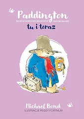Paddington tu i terazMichael Bond Paddington tu i terazMichael Bond