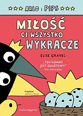 Arlo i Pips. Miłość ci wszystko,Elise Gravel