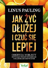 Jak żyć dłużej i czuć się,Linus Pauling