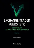 Exchange-Traded Funds (ETF). Nowe produkty na rynku funduszy inwestycyjnych Exchange-Traded Funds (ETF). Nowe produkty na rynku funduszy inwestycyjnych