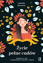 Życie pełne cudówGabrielle Bernstein Życie pełne cudówGabrielle Bernstein