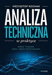 Analiza techniczna w praktyce.Krzysztof Kochan Analiza techniczna w praktyce.Krzysztof Kochan