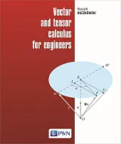 Vector and tensor calculus for engineersRyszard Buczkowski Vector and tensor calculus for engineersRyszard Buczkowski