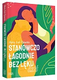 Stanowczo łagodnie bez lęku dziś Stanowczo łagodnie bez lęku dziś