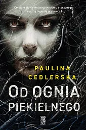 Od ognia piekielnegoPaulina Cedlerska
