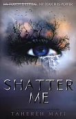 Shatter Me Shatter Me