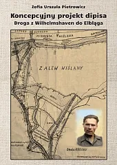 Koncepcyjny projekt dipisa. Droga z Wilhelmshaven,Urszula Pietrowicz Zofia