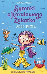 Wielkie marzenia. Syrenki z Koralowego Zakątka.,Joanna Jagiełło
