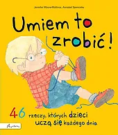 Umiem to zrobić! 46 rzeczy, których,Jennifer Moore-Mallinos Umiem to zrobić! 46 rzeczy, których,Jennifer Moore-Mallinos