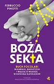 Boża sekta. Ruch Focolari - skandale, nadużycia i walka o władzę w Kościele katolickim Boża sekta. Ruch Focolari - skandale, nadużycia i walka o władzę w Kościele katolickim