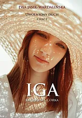 Uwolniony duch Część 2 Iga Królewska,Ewa Jasik-Wardalińska