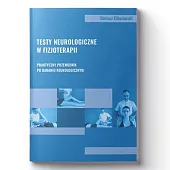 Testy neurologiczne w fizjoterapii. Praktyczny przewodnik,Dariusz Ciborowski