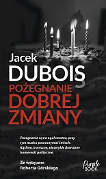 Pożegnanie dobrej zmianyJacek Dubois Pożegnanie dobrej zmianyJacek Dubois
