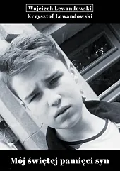 Mój świętej pamięci synKrzysztof Lewandowski