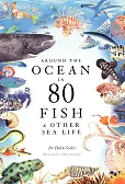 Around the Ocean in 80 Fish and other Sea Life