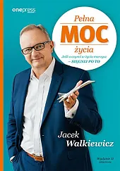 Pełna MOC życiaJacek Walkiewicz