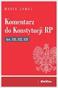 Komentarz do Konstytucji RP art. 131, 132, 133 Komentarz do Konstytucji RP art. 131, 132, 133