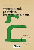 Wspomnienia ze świata, którego już nie ma Wspomnienia ze świata, którego już nie ma