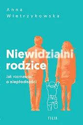Niewidzialni rodziceAnna Wietrzykowska
