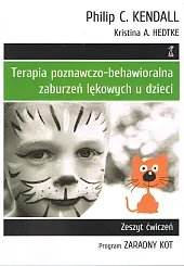 Terapia poznawczo-behawioralna zaburzeń lękowych u dzieci Program Zaradny Kot. Zeszyt ćwiczeń