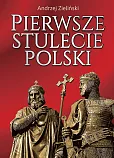 Pierwsze stulecie Polski Pierwsze stulecie Polski