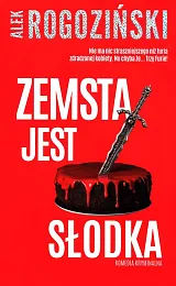 Zemsta jest słodkaAlek Rogoziński