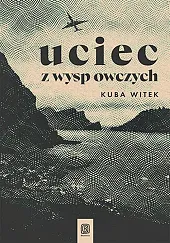 Uciec z Wysp OwczychKuba Witek