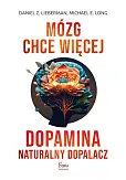 Mózg chce więcej Dopamina Naturalny dopalacz