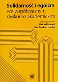 Solidarność i egoizm we współczesnym dyskursie akademickim Solidarność i egoizm we współczesnym dyskursie akademickim