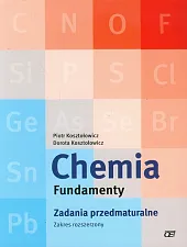Chemia Fundamenty Zadania przedmaturalne Zakres rozszerzonyPiotr Kosztołowicz Chemia Fundamenty Zadania przedmaturalne Zakres rozszerzonyPiotr Kosztołowicz