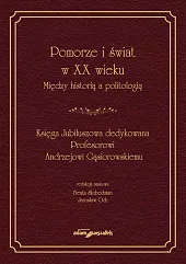 Pomorze i świat w XX wieku Między historią a politologią Pomorze i świat w XX wieku Między historią a politologią