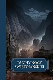 Duchy nocy świętojańskiejTadeusz Zysk Duchy nocy świętojańskiejTadeusz Zysk