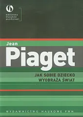 Jak sobie dziecko wyobraża światJean Piaget